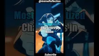#shorts Most Traumatized Characters In Anime #animeamv #animeart #animeamvsong #anime #animeart