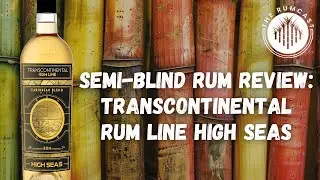 Transcontinental Rum Line High Seas: Semi-Blind Rum Review
