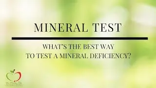 What&rsquo;s the Best Way to Test a Mineral Deficiency?