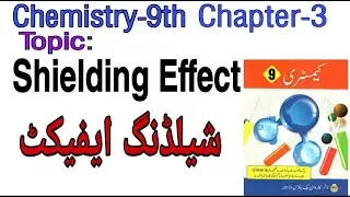what is Shielding Effect-Chemistry-9th-Chapter No.3(Periodic Table) PTBB Lahore by Muhammad Saleem