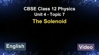Unit 4 &ndash; The Solenoid | CBSE 12th Physics (English) | The 5-Minute Teacher