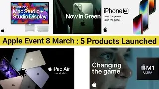Apple Event 2022 : 5 Product launched | M1 Ultra | New iPhone SE | New iPad Air , iPhone 13 & Mac