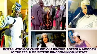 AYUBA - INSTALLATION OF CHIEF MRS OLAJUMOKE ADEBOLA AWODEYI AS THE ERELU OF IFETEDO KINGDOM IN OSUN.