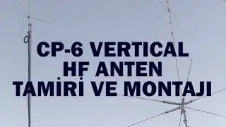 CP-6 Vertikal HF Anten Tamiri ve Montajı - CP-6 Vertical HF Antenna Repair and Setup