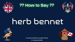 🌿 🍃 How to Pronounce herb bennet? (CORRECTLY) | Pronunciation Planet