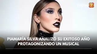 Piamar&iacute;a Silva analiz&oacute; su exitoso a&ntilde;o protagonizando un musical