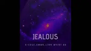 JEALOUS , X EDGE , KMWN , LMO