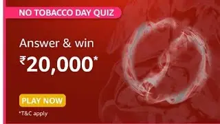 No Tobacco Day Quiz&nbsp; | Amazon Quiz Answers Today Live | Win 20000 Amazon Pay Balance