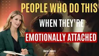 If Someone Does THIS, They’re Emotionally Attached to You (Even If They Deny It) | Nora Linden