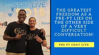 The Greatest Freedom as a Pre-PT lies on the other side of a Very Difficult Conversation!