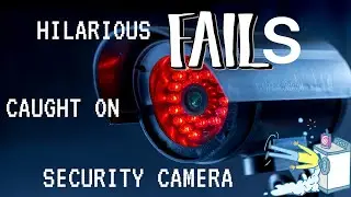 Hilarious Fails Caught On Security Camera funny videos
