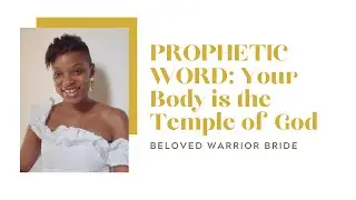 PROPHETIC WORD: Your Body is the Temple of God #God #temple #sanctuary #HolySpirit