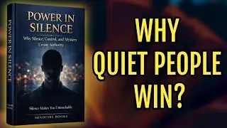 Why Quiet People Win | The Power of Silence