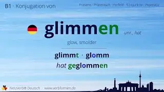 Konjugation des Verb &bdquo;glimmen&ldquo; (unr.) - alle Zeitformen lernen, &Uuml;bersetzung, Tutorial