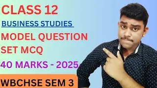Class 12 SEM 3 Business Studies MCQ | Model Question Set | WBCHSE | SEM 3 Exam 2025
