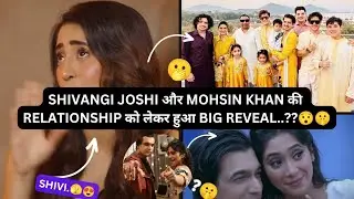 Shivangi Joshi और Mohsin Khan के Relationship को लेकर हुआ Big Reveal..?? #shivin 🤗😍