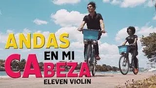 Andas en mi cabeza - Chino y Nacho Ft Daddy Yankee (Violin Cover By Eleven Violin)