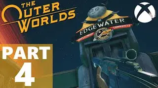 The OUTER WORLDS Gameplay Walkthrough Part 4 - CLEANING UP EDGEWATER (NO Commentary) Full Game HD