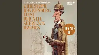 Kapitel 1 - Teil 2 - Christoph Hackenberg liest der alte Sherlock Holmes (Band 10)
