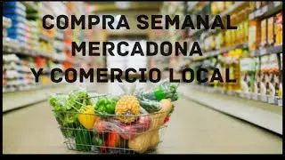 🛒🛒Compra semanal Mercadona y comercio local/ familia numerosa 🛒🛒🍉🍎🥦🍞🥐🦞🧁🍩