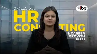 Part 1 &ndash; Introduction to HR Consulting & Career Growth