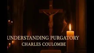 Understanding Purgatory: Catholic Teachings on Life After Death ~ Bill Biersach & Charles Coulombe