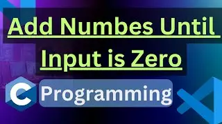 C Program to Add Numbers Until Input is Zero