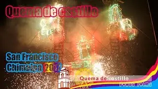 Quema de castillo, fiesta anual San Francisco Chimalpa 2017 (parte 3)