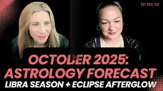 October 2025 Astrology: Libra Season, Eclipse Afterglow + Letting Go (Stevie Calista) Ep 193, S2
