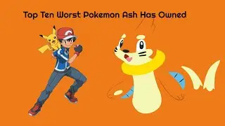 Top 10 WORST Pokemon Ash Has Owned