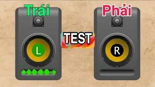 Nhạc Test Loa Tr&aacute;i Phải Cực Chuẩn