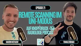 #21 - Auf Knopfdruck mit Tomasz Bienias &ndash; Wie Remote-Scanning den Uni-Klinik-Workflow revolutioniert