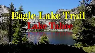 Eagle lake Trail, a backcountry adventure in Lake Tahoe