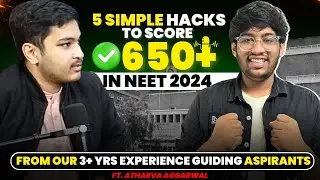 5 Simple & Effective Hacks🔥 to get 650+ in NEET24| From Our 3+ Yrs Experience ft.@AtharvaAggarwal