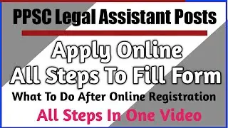 PPSC Legal Assistant Online Apply Form || PPSC Online Registration For Legal Assistant 2020 Steps