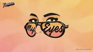 Tappioca feat. Ryan Konline - My Eyes (Visualizer)