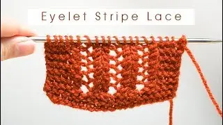 How to Knit: Eyelet Stripe Lace Pattern | Easy Knitting Tutorial for Columns of Yarn Over Eyelets