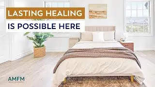 Inside AMFM Healthcare | Healing Homes & Alumni Success Stories