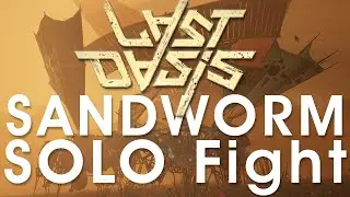 Sandworm SOLO Fight LAST OASIS Gameplay PT