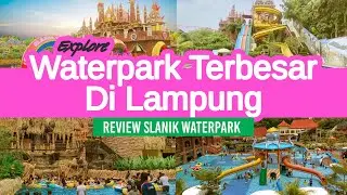 Update Terbaru dan Terlengkap Wisata Air Terbesar Di Lampung | Slanik Waterpark Lampung