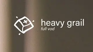Heavy Grail Build &mdash; Full VOD