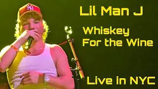 LilManJ -🎤Whiskey for the Wine🍷 Live in NYC