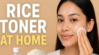 &ldquo;Rice Toner at Home for Glass Skin | Instant Brightening!&rdquo;Open Pores Tightening Toner