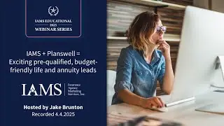 IAMS + Planswell = Exciting pre qualified, budget friendly life and annuity leads