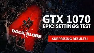 Back 4 Blood | GTX 1070 | Epic Settings. (Better than expected)