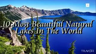 10 Most Beautiful Natural Lakes In The World
