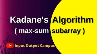 Kadane's Algorithm  (Maximum Sum Sub Array)