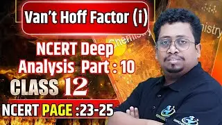 Liquid Solutions | Lecture :10 | NCERT Deep Analysis Part :10 | Boards | NEET | JEE | CUET