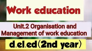 Work education/2nd year/d.el.ed/ unit.2