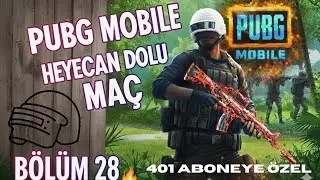🔥| PUBG MOBİL'E | 💥 28.B&Ouml;L&Uuml;M | HEYECAN DOLU MA&Ccedil; | 😀 | 403 ABONEYE &Ouml;ZEL  VİDEO | MUTLAKA | İZLE ? ✨|